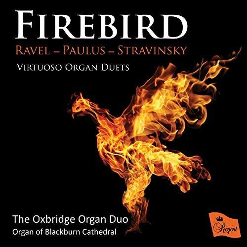 Oxbridge Organ Duo / Organ of Blackburn Cathedral: Firebird: Virtuoso Organ Duets By Ravel Paulus Stravinsky