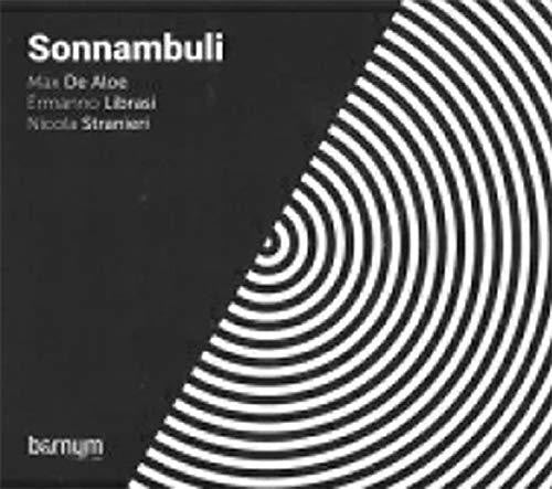 De Aloe / Librasi / Stranier: Sonnambuli