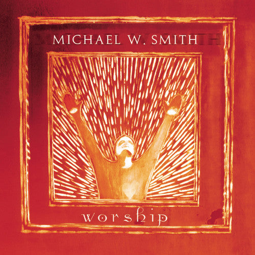 Smith, Michael W: Worship