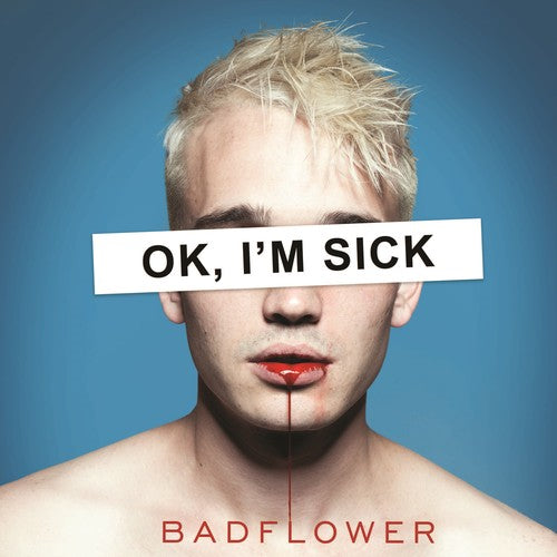 Badflower: Ok, I'm Sick