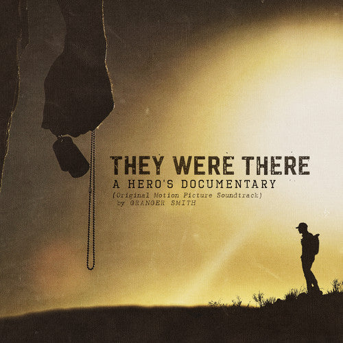 Smith, Granger: They Were There: A Hero's Documentary (Original Motion Picture Soundtrack)