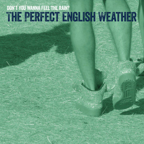 Perfect English Weather: Don't You Wanna Feel the Rain?