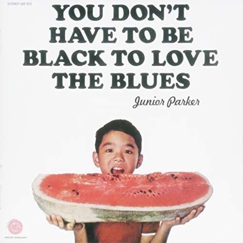Parker, Junior: You Don't Have To Be Black To Love