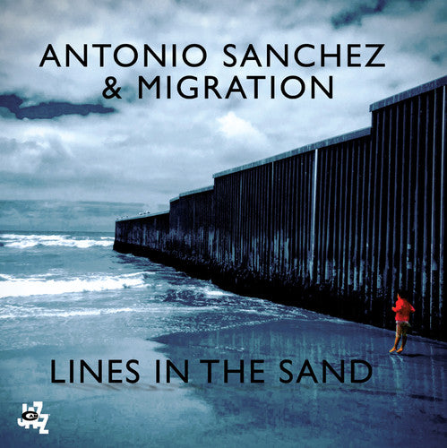 Antonio Sanchez & Migration: Lines In The Sand