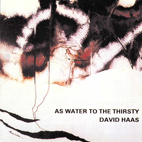 Haas, David: As Water to the Thirsty