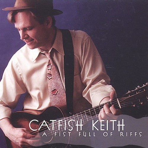 Catfish Keoth: A Fist Full Of Riffs