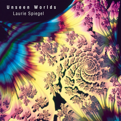 Spiegel, Laurie: Unseen Worlds