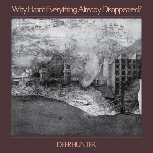Deerhunter: Why Hasn't Everything Already Disappeared