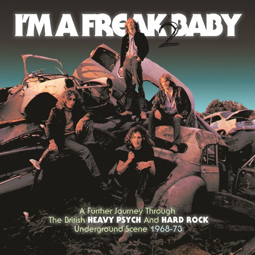 I'm a Freak 2 Baby: Further Journey Through / Var: I'm A Freak 2 Baby: Further Journey Through The British Heavy Psych /Hard Rock Underground Scene 1968-1973 / Various