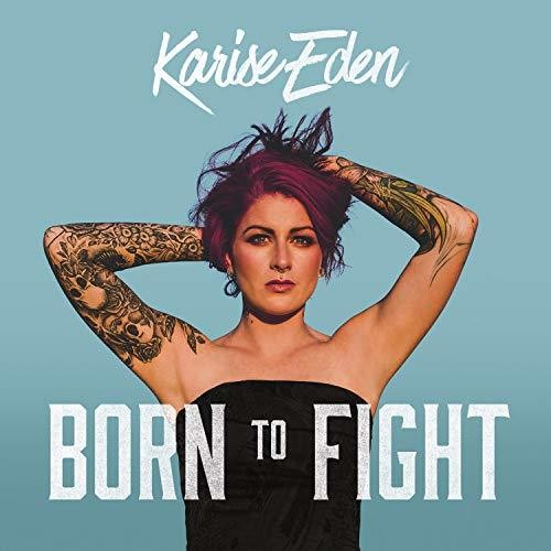 Eden, Karise: Born To Fight