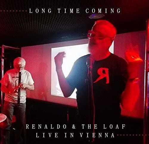 Renaldo & The Loaf: Long Time Coming: Live In Vienna 2018