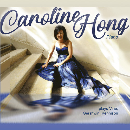 Gershwin / Hong: Caroline Hong Plays Vine & Gershwin & Kennison