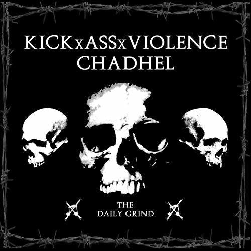 Kickxassxviolence / Chadhel: Daily Grind