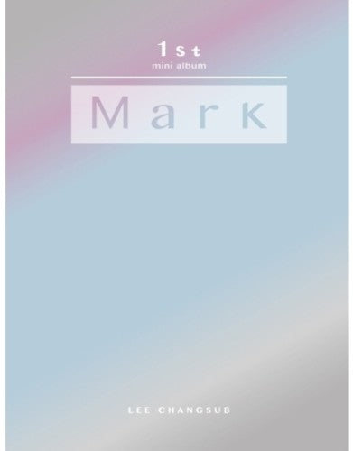 Chang Sub, Lee (Btob): 1st Mini Album: Mark