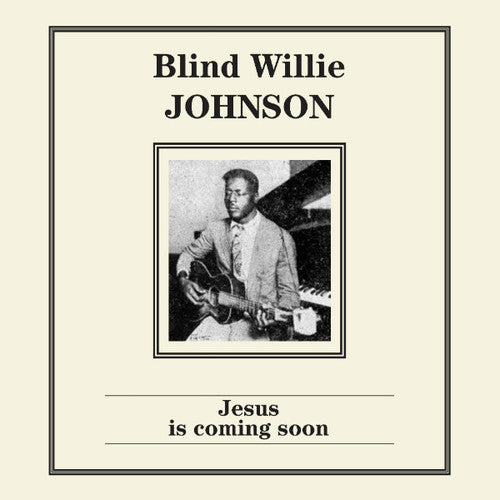 Johnson, Blind Willie: Jesus Is Coming Soon