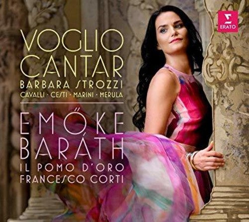 Barath, Emoke: Strozzi: Voglio Cantar