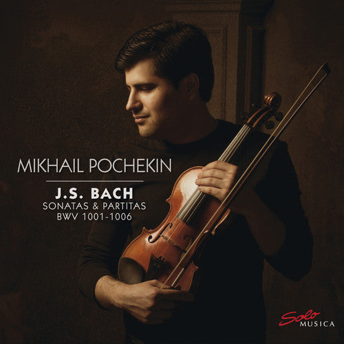 Bach, J.S. / Pochekin: Sonatas & Partitas