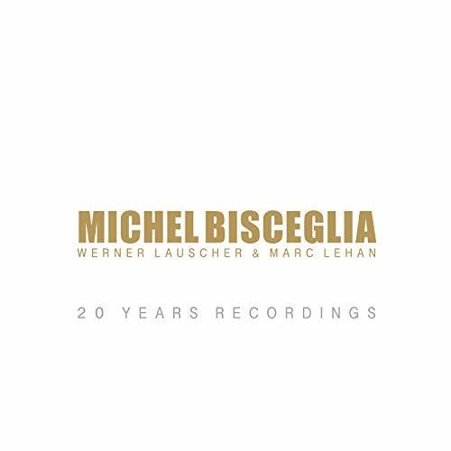 Bisceglia, Michel: 20 Years Recordings