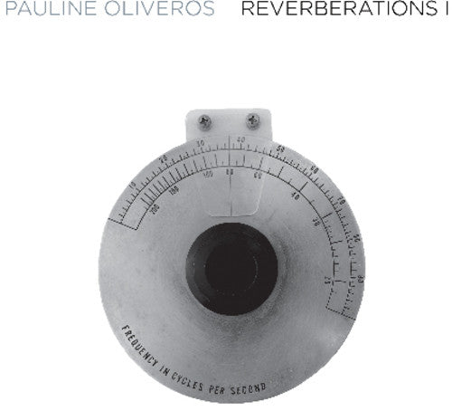 Oliveros, Pauline: Reverberations 1