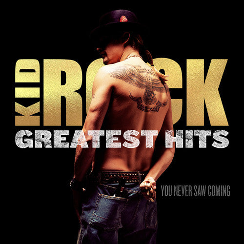 Kid Rock: Greatest Hits: You Never Saw Coming