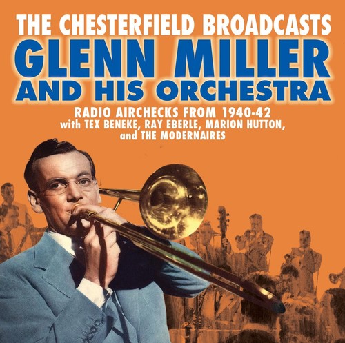 Miller, Glenn: Chesterfield Broadcasts: Radio Airchecks From 1940-42