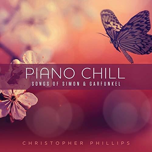 Phillips, Christopher: Piano Chill: Songs Of Simon & Garfunkel