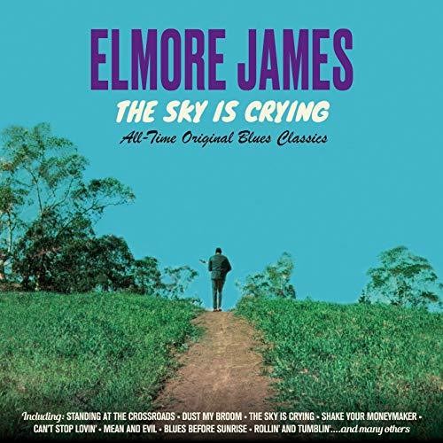 James, Elmore: Sky Is Crying: All Time Original Classics