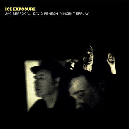 Berrocal, Jac / Fenech, David / Epplay, Vincent: Ice Exposure