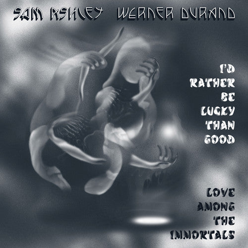 Sam Ashley & Werner Durand: I'd Rather Be Lucky Than Good / Love Among the Immortals