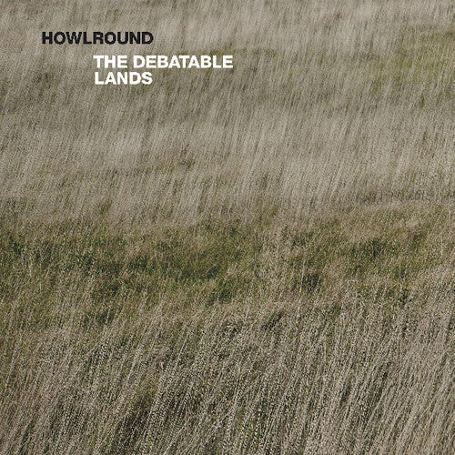 Howlround: Debatable Lands