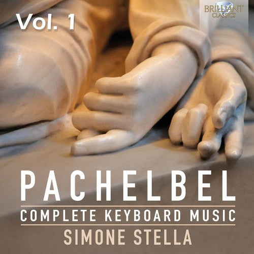 Pachelbel / Stella: Complete Keyboard Music