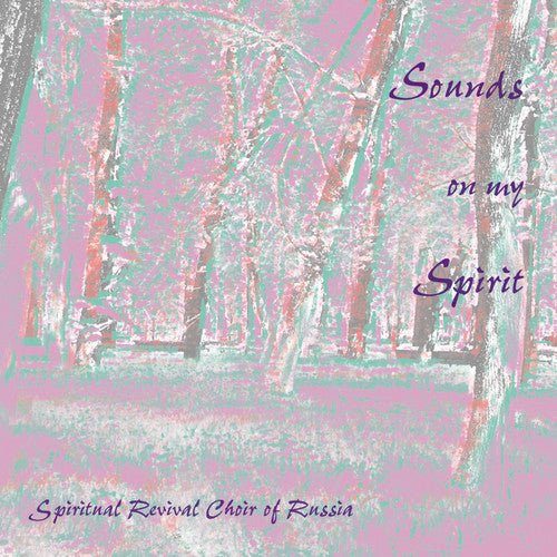 Spiritual Revival Choir of Russia / Kontorovich: Sounds on My Spirit