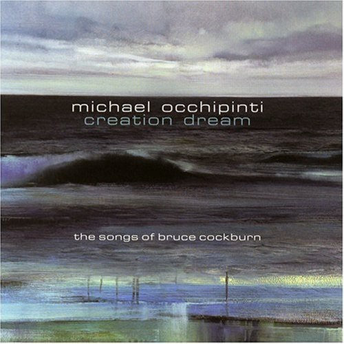 Occhipinti, Michael: Creation Dream: The Songs Of Bruce Cockburn