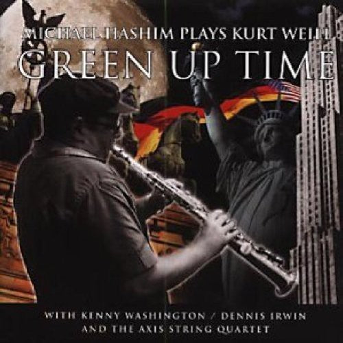 Hashim, Michael: Green Up Time: The Music Of Kurt Weill