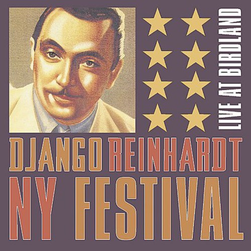 Django Reinhardt New York Fest Live Birdland / Var: The Django Reinhardt New York Festival Live At Birdland