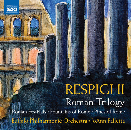 Respighi / Buffalo Philharmonic: Roman Trilogy