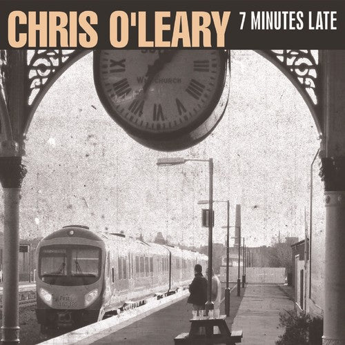 O'Leary, Chris: 7 Minutes Late