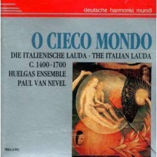 Van Nevel / Huelgas Ensemble: O Cieco Mondo- Italian Lau