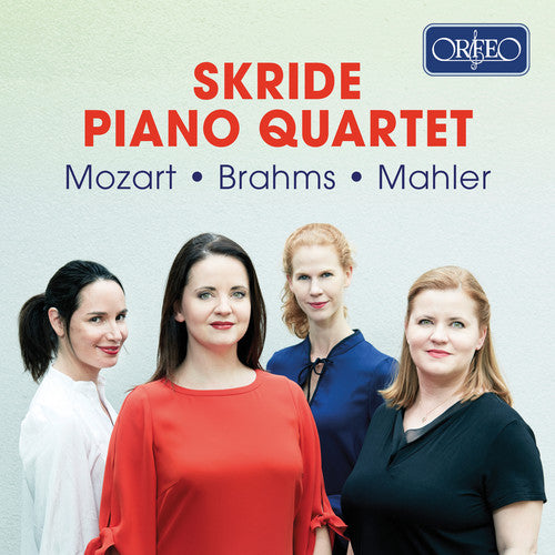 Brahms / Skride: Skride Piano Quartet Plays Mozart & Brahms