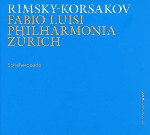 Rimsky-Korsakov / Luisi / Phil Zurich: Scheherazade