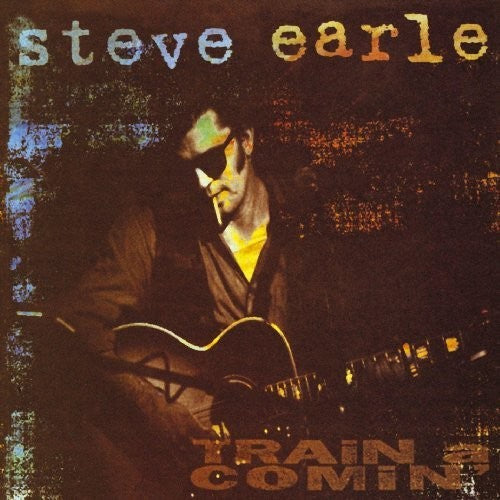 Earle, Steve: Train A Comin