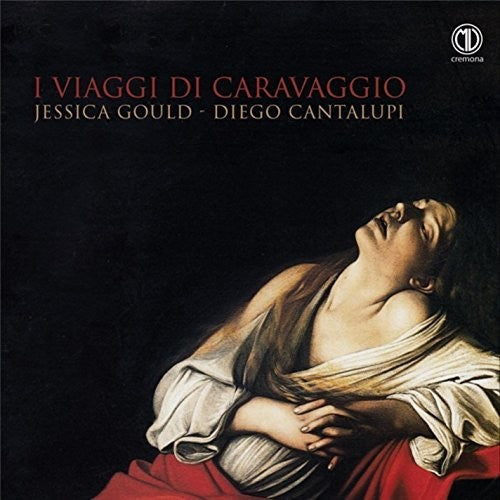 Kapsberger / Gould / Cantalupi: I Viaggi Di Caravaggio