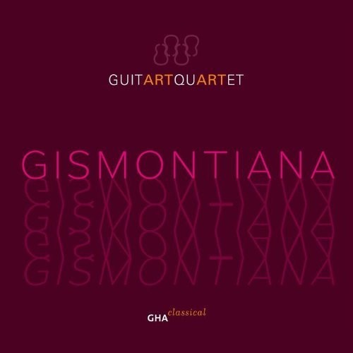 Brouwer / Gismonti / Guitart Quartet: Gismontiana