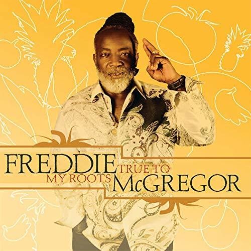 McGregor, Freddie: True to My Roots