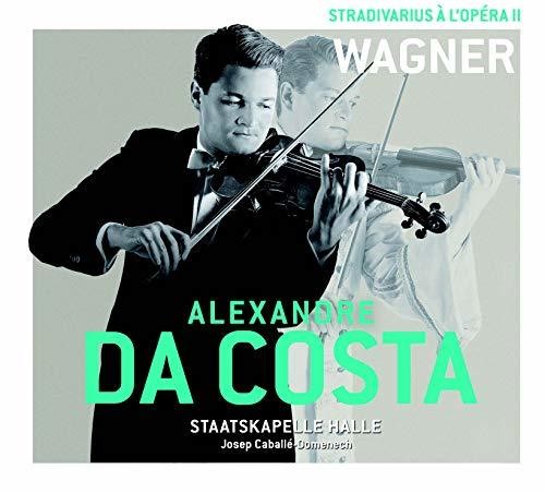 Da Costa, Alexandre: Stradivarius a L'opera II: Wagner