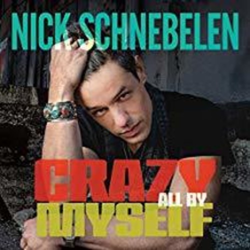 Schnebelen, Nick: Crazy All By Myself