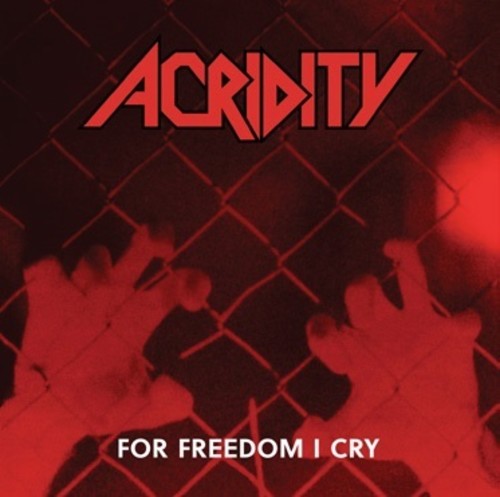 Acridity: For Freedom I Cry