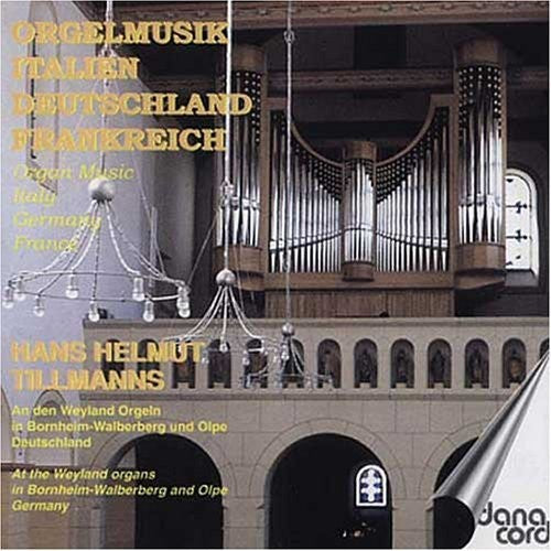 Tillmanns / Franck / Couperin / Brahms / Bach: Organ Music from Italy Germany France