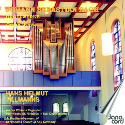 Bach / Tillmanns: Organ Works on the Weimbs Organ