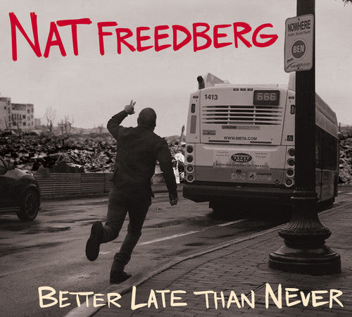 Freedberg, Nat: Better Late Than Never